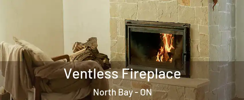  Ventless Fireplace North Bay - ON