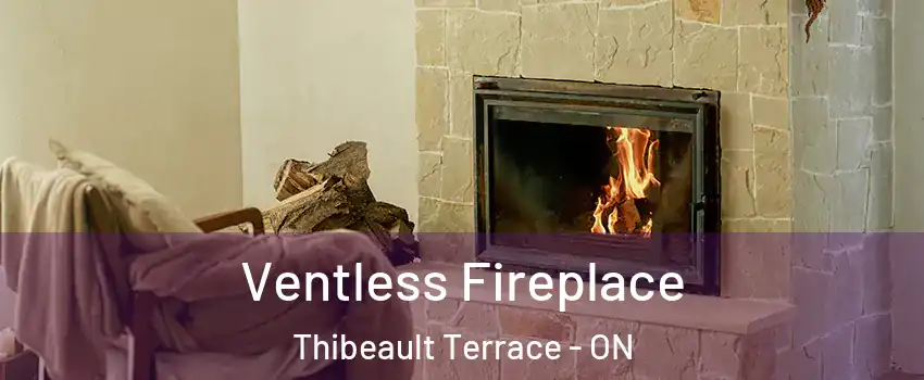  Ventless Fireplace Thibeault Terrace - ON
