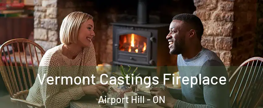  Vermont Castings Fireplace Airport Hill - ON