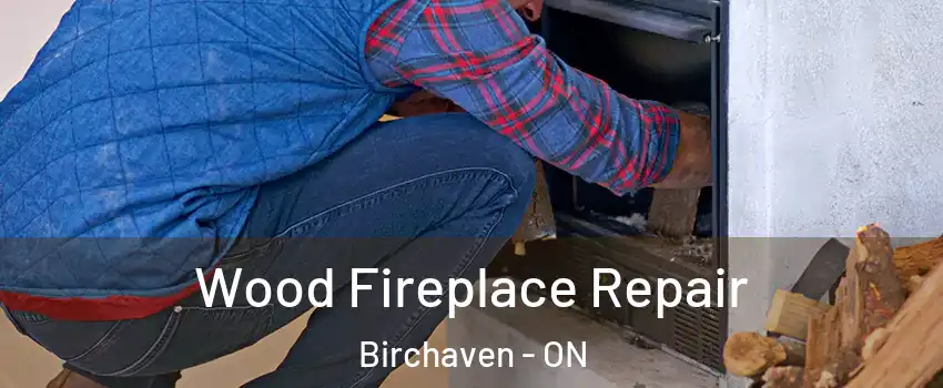  Wood Fireplace Repair Birchaven - ON