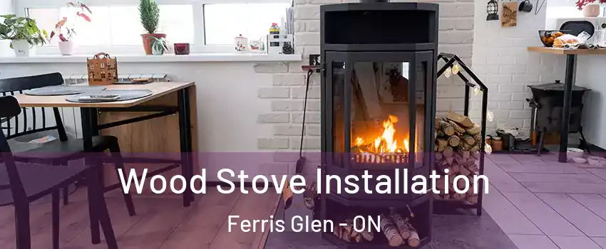  Wood Stove Installation Ferris Glen - ON