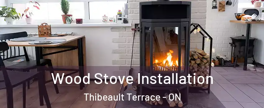  Wood Stove Installation Thibeault Terrace - ON