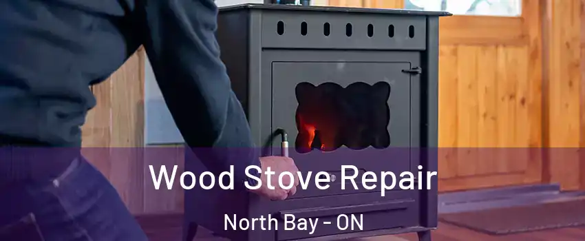  Wood Stove Repair North Bay - ON